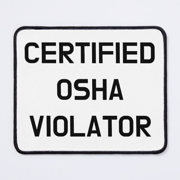Item preview, Certified OSHA Violator designed and sold by CoolGuyStuffs.