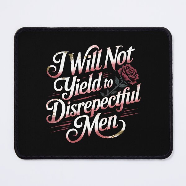 Item preview, I Will Not Yield To Disrespectful Men designed and sold by Redgiant87x.