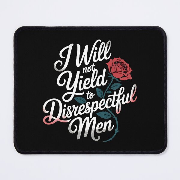 Item preview, I Will Not Yield To Disrespectful Men designed and sold by Redgiant87x.