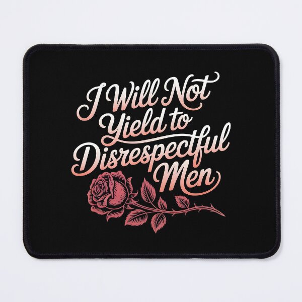 Item preview, I Will Not Yield To Disrespectful Men designed and sold by Redgiant87x.