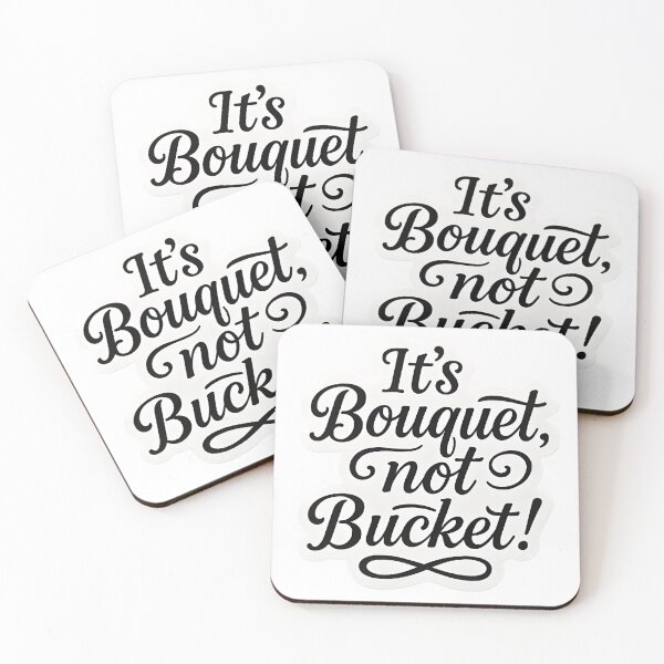 Item preview, It’s Bouquet, not Bucket! designed and sold by StickerManiaBE.