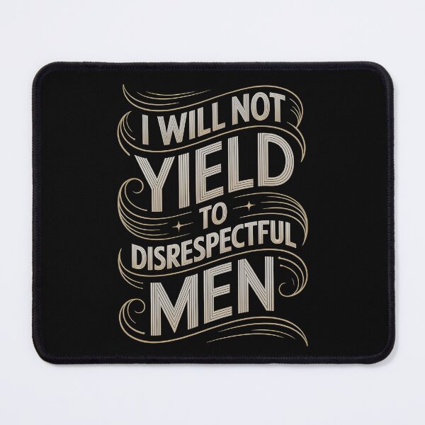 Item preview, I Will Not Yield To Disrespectful Men designed and sold by Redgiant87x.