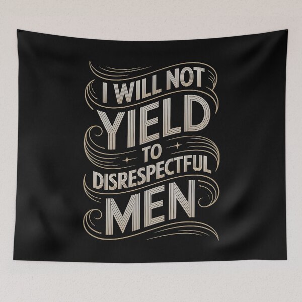 Item preview, I Will Not Yield To Disrespectful Men designed and sold by Redgiant87x.