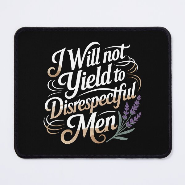 Item preview, I Will Not Yield To Disrespectful Men designed and sold by Redgiant87x.