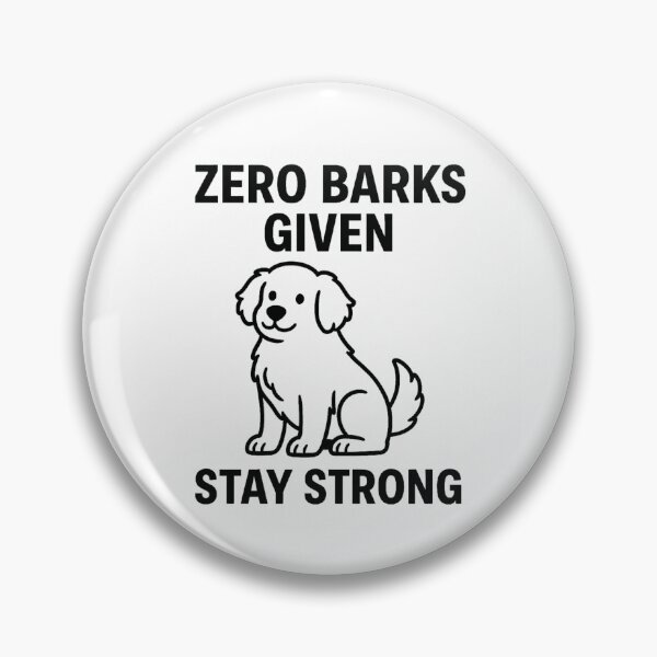 Item preview, ZERO BARKS GIVEN - STAY STRONG designed and sold by TheWonkyEaselCo.