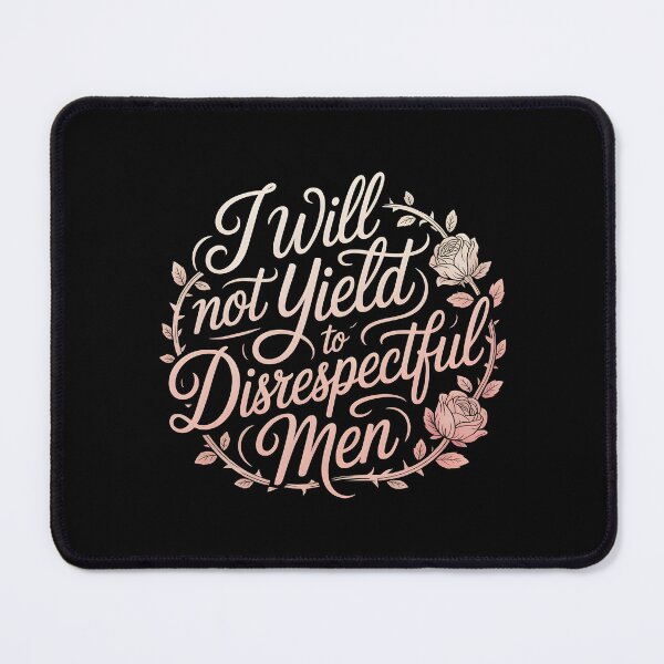 Item preview, I Will Not Yield To Disrespectful Men designed and sold by Redgiant87x.
