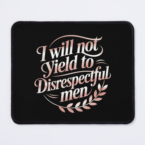Item preview, I Will Not Yield To Disrespectful Men designed and sold by Redgiant87x.