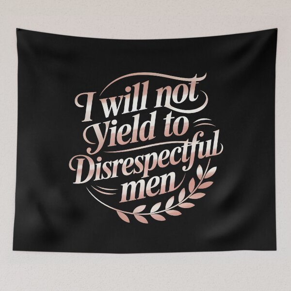 Item preview, I Will Not Yield To Disrespectful Men designed and sold by Redgiant87x.