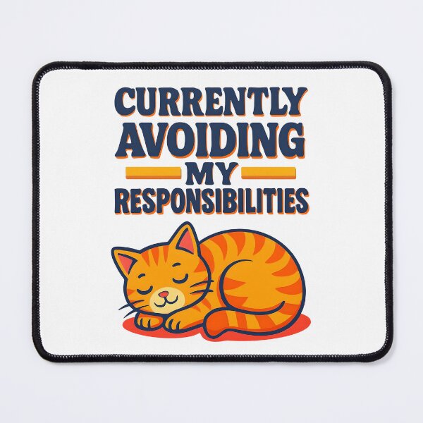Item preview, Currently Avoiding My Responsibilities Design designed and sold by PrintandJoy.