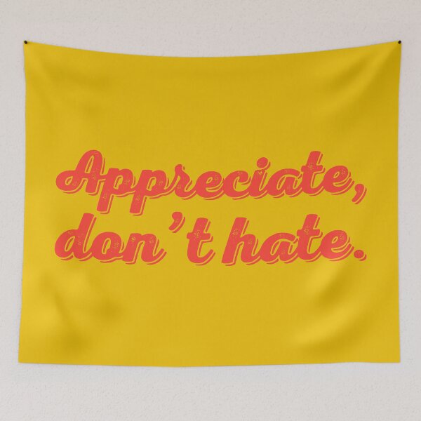 Item preview, Appreciate Don't Hate V2 - Tomato designed and sold by sillyjess.