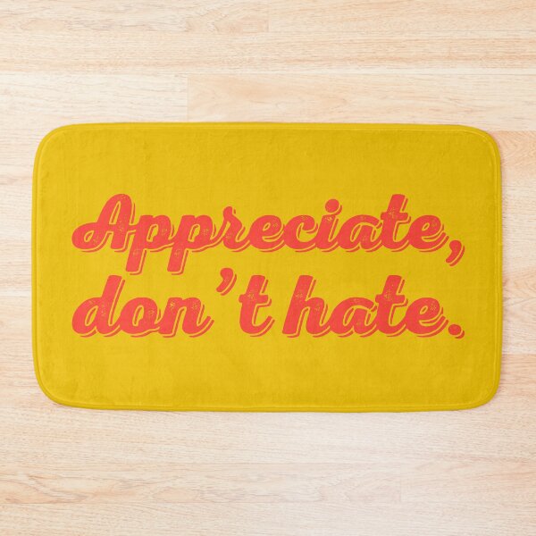 Item preview, Appreciate Don't Hate V2 - Tomato designed and sold by sillyjess.