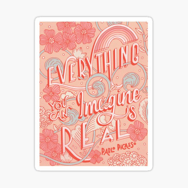 Everything You Can Imagine is Real Sticker