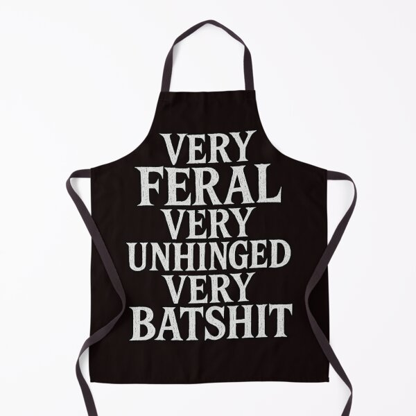 Item preview, VERY FERAL VERY UNHINGED VERY BATSHIT designed and sold by FrameFlow.