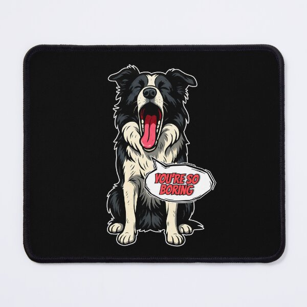 Item preview, Bored Border Collie – "You're So Boring" – Funny Yawning Dog Design designed and sold by illustroVibe.