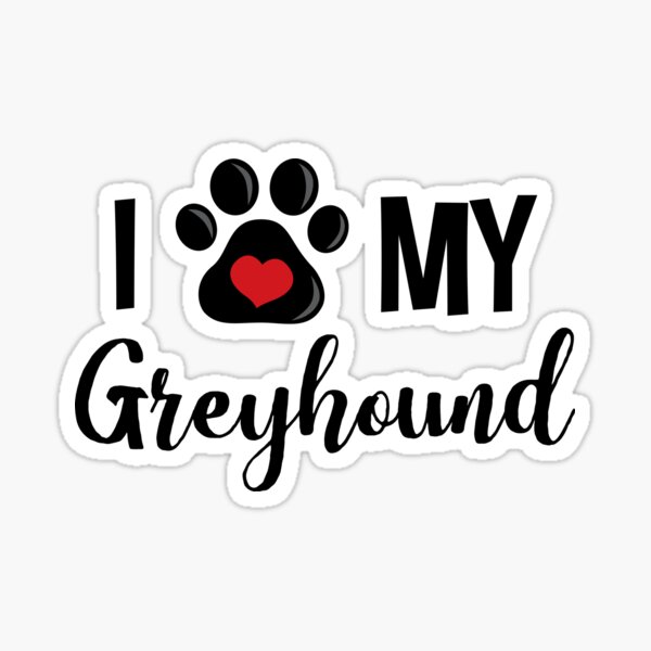 Item preview, I Love My Greyhound designed and sold by InspiredQuotes.