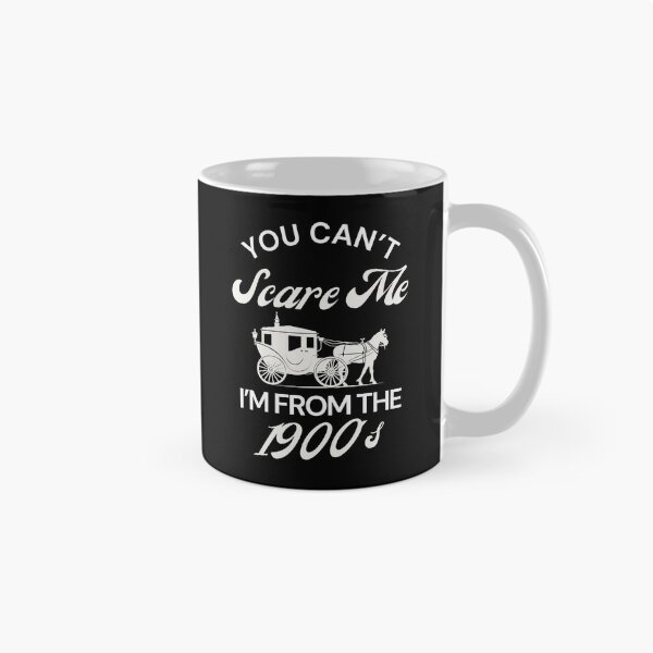 Item preview, Funny You Can't Scare Me I'm From The 1900's Vintage designed and sold by Guess4best.