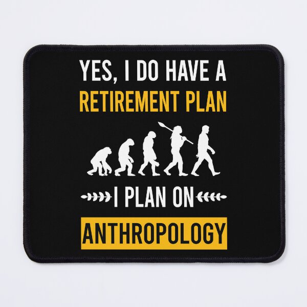 Item preview, Retirement Plan Anthropology Anthropologist designed and sold by kerry8d7dlaurie.