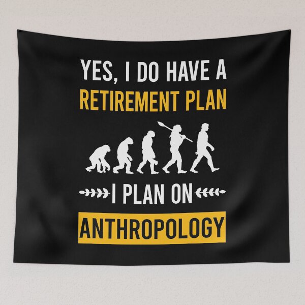 Item preview, Retirement Plan Anthropology Anthropologist designed and sold by kerry8d7dlaurie.