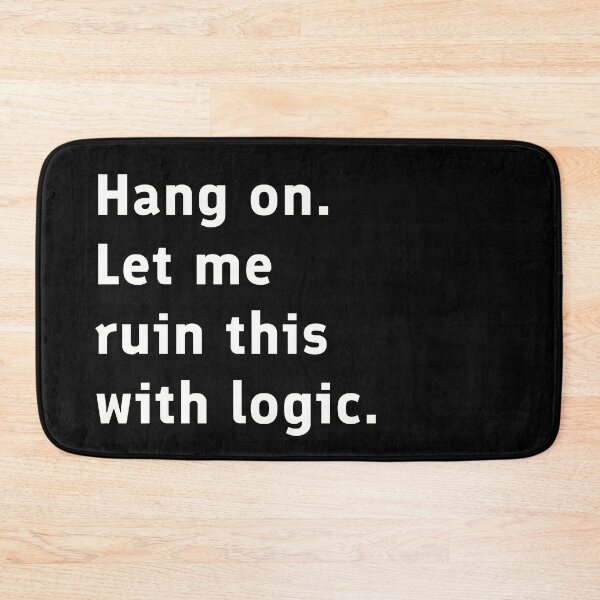 Item preview, Hang On. Let Me Ruin This with Logic designed and sold by HollowCanvas.