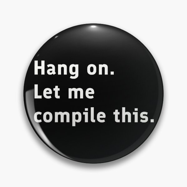 Item preview, Hang On. Let Me Compile This designed and sold by HollowCanvas.