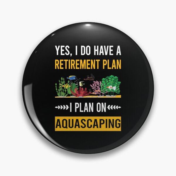 Item preview, Retirement Plan Aquascaping Aquascape Aquascaper designed and sold by HappyTshirt1239.