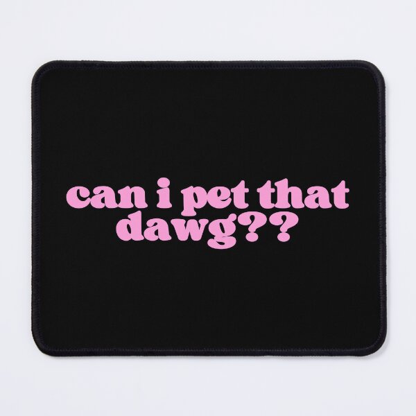 Item preview, can i pet that dawg?? designed and sold by SWETA HALDER.