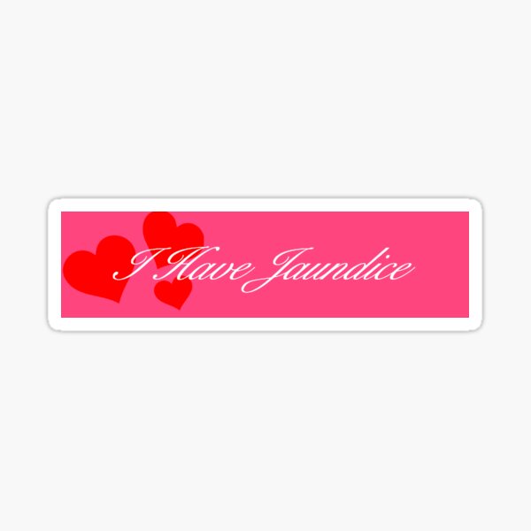 I HAVE JAUNDICE Sticker
