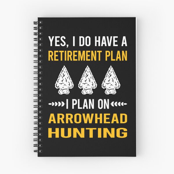 Item preview, Retirement Plan Arrowhead Hunter Hunting Arrowheads designed and sold by HappyTshirt1239.