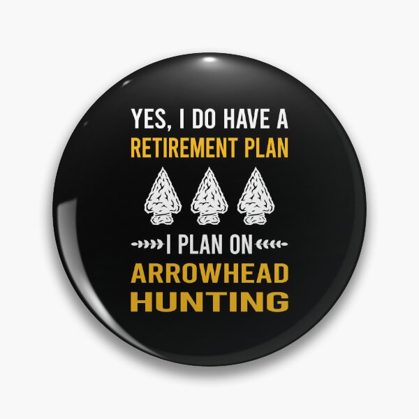 Item preview, Retirement Plan Arrowhead Hunter Hunting Arrowheads designed and sold by HappyTshirt1239.