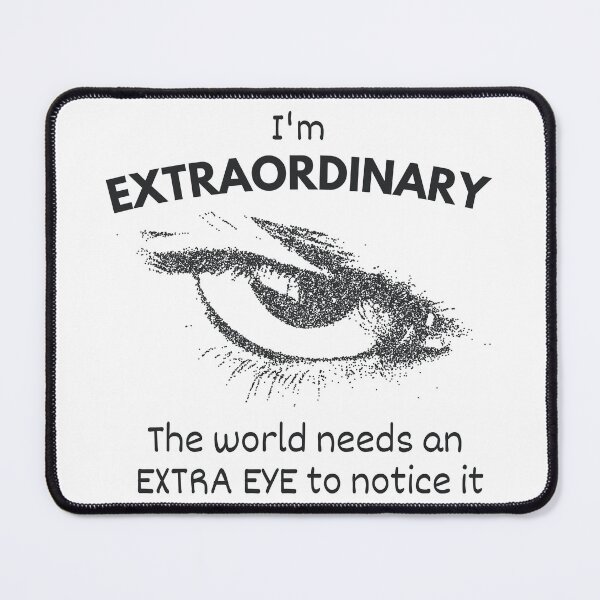 Item preview, I'm EXTRAORDINARY D world needs n EXTRA EYE 2 C it designed and sold by rebuZZ-Apparels-The Minimalistic Buzz.
