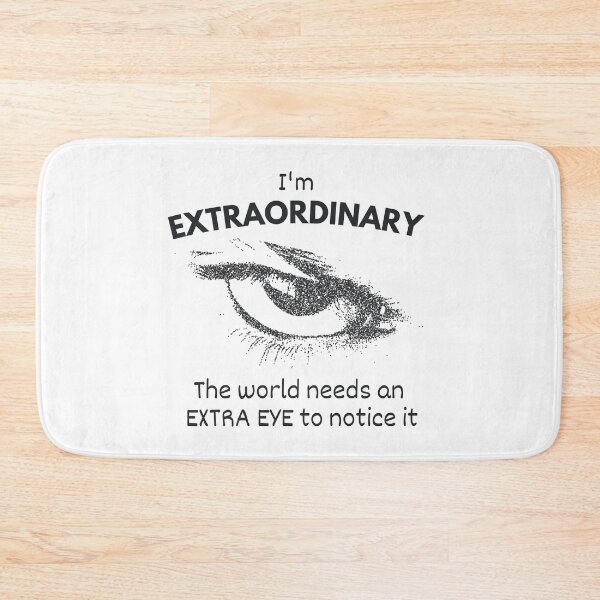 Item preview, I'm EXTRAORDINARY D world needs n EXTRA EYE 2 C it designed and sold by rebuZZ-Apparels-The Minimalistic Buzz.