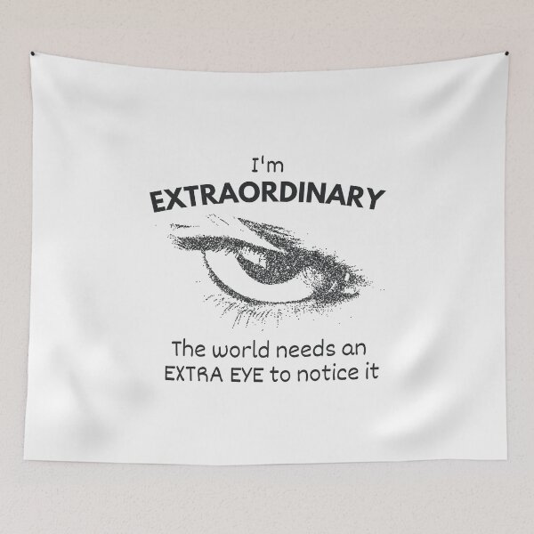 Item preview, I'm EXTRAORDINARY D world needs n EXTRA EYE 2 C it designed and sold by rebuZZ-Apparels-The Minimalistic Buzz.