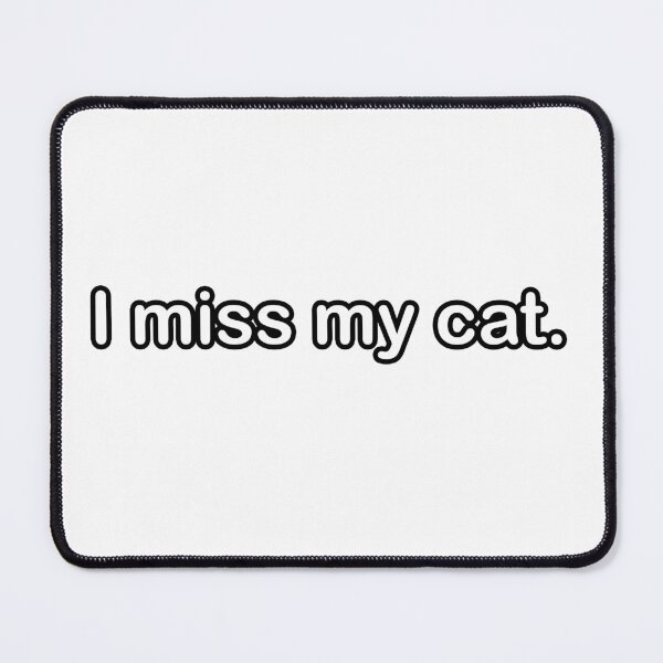 Item preview, I Miss My Cat designed and sold by Owcomm.