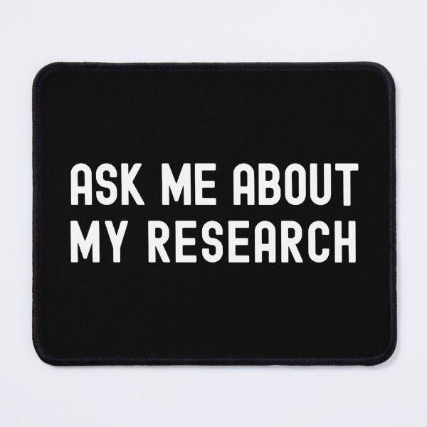 Item preview, Ask Me About My Research | Science Humor | Science Geek | Research Lover | Funny Graduate Student | Funny Science Laboratory designed and sold by jadedscientist.