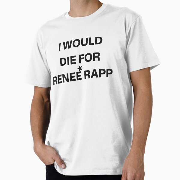 Item preview, "I would die for reneé rapp" T-shirt designed and sold by notquackbutquac.