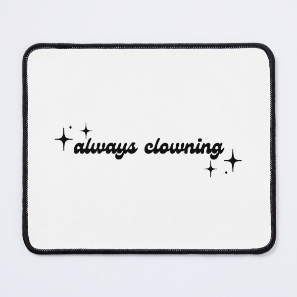 Item preview, Always clowning designed and sold by HarukaIchigo.