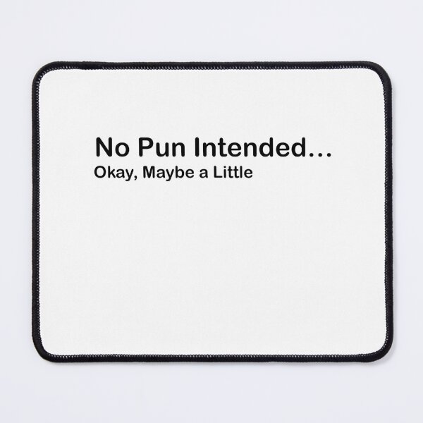 Item preview, No Pun Intended... Okay, Maybe a Little designed and sold by Owcomm.
