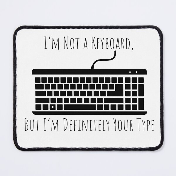 Item preview, I'm Not a Keyboard, But I'm Definitely Your Type designed and sold by Owcomm.