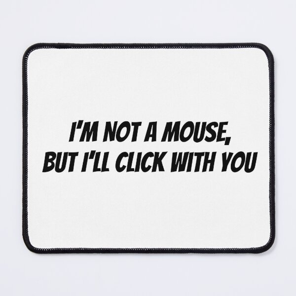 Item preview, I'm Not a Mouse, But I'll Click With You designed and sold by Owcomm.