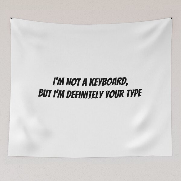Item preview, I'm Not a Keyboard, But I'm Definitely Your Type designed and sold by Owcomm.