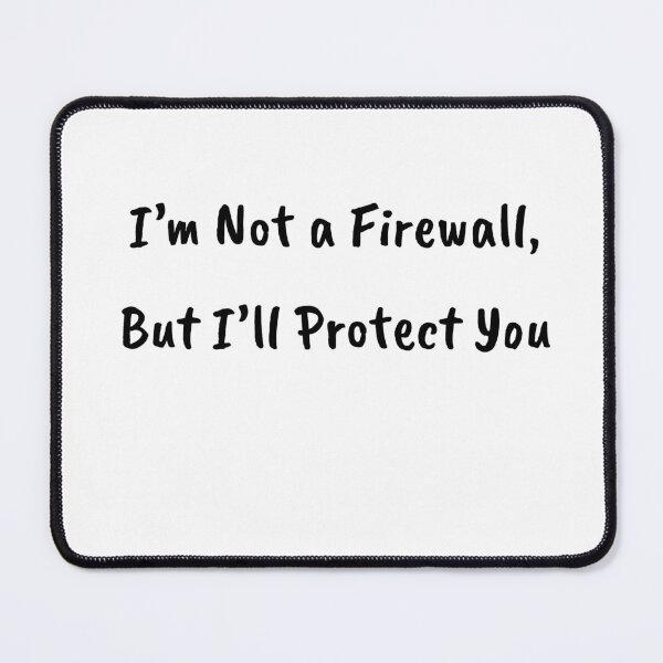 Item preview, I'm Not a Firewall, But I'll Protect You designed and sold by Owcomm.