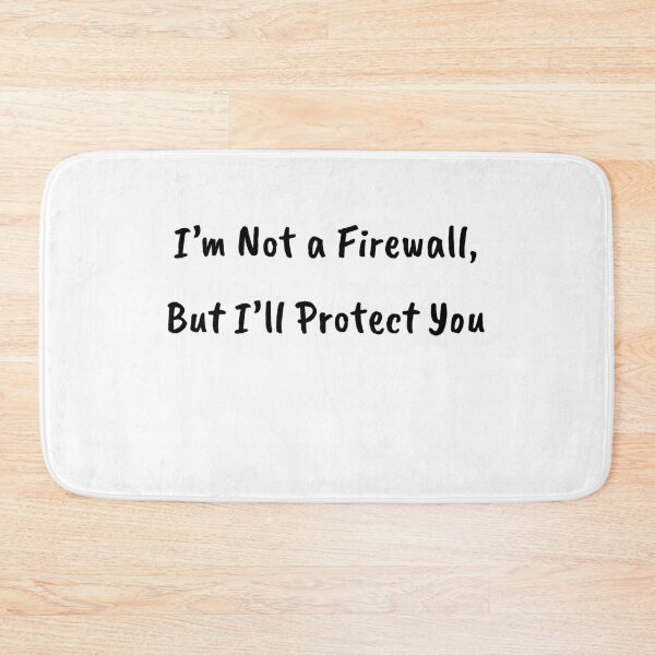 Item preview, I'm Not a Firewall, But I'll Protect You designed and sold by Owcomm.