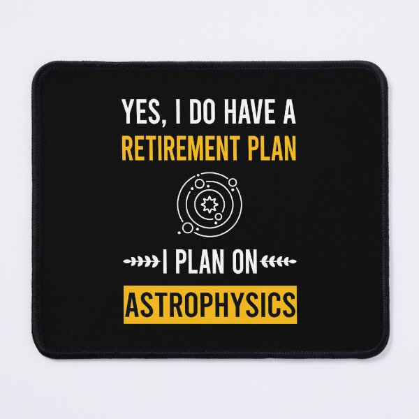 Item preview, Retirement Plan Astrophysics Astrophysicist designed and sold by zuehloxerxk.