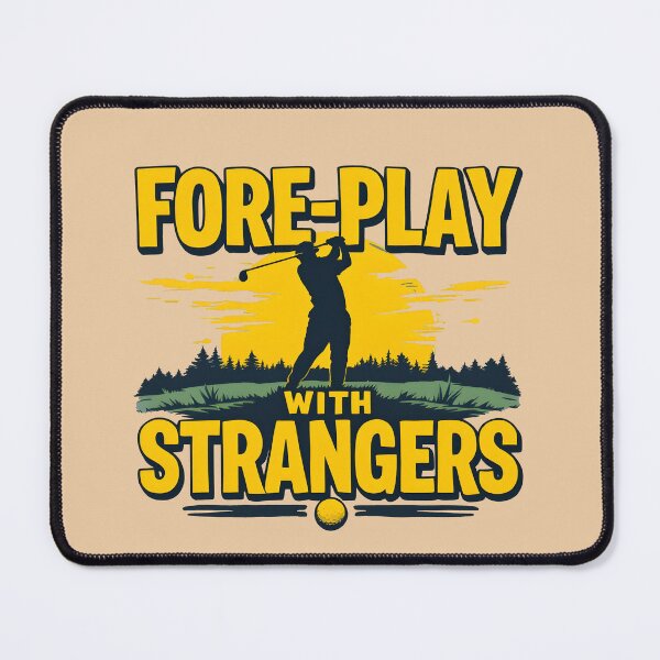 Item preview, Fore-Play With Strangers Golf Pun designed and sold by HeadTurningArt.