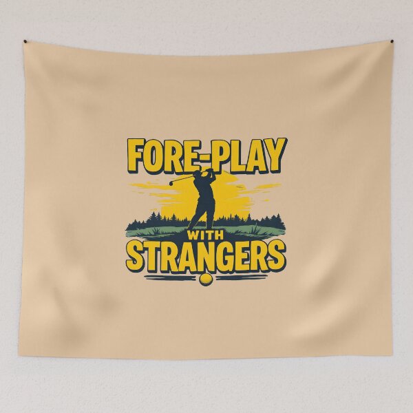 Item preview, Fore-Play With Strangers Golf Pun designed and sold by HeadTurningArt.