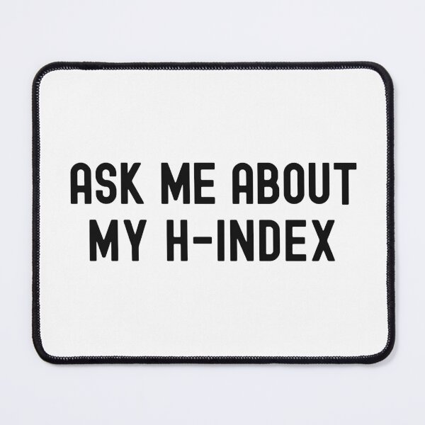 Item preview, Ask Me About My H-Index | Funny Full Professor | Funny Tenured Professor | Gift From Grad Student | Principal Investigator Gift | Research Scientist | Laboratory Scientist designed and sold by jadedscientist.
