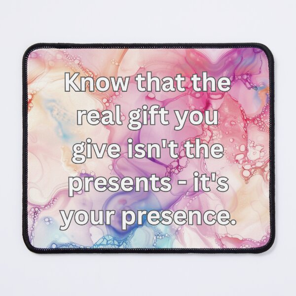 Item preview, Know that the real gift you give isn't the presents - it's your presence. designed and sold by FlutterByH.