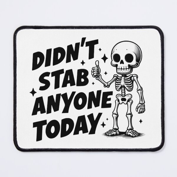 Item preview, Funny Humorous Didn't Stab Anyone Today Skeleton Quote designed and sold by ArtadoraDesignz.