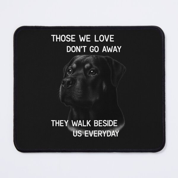 Item preview, Rottweiler - Those We Love Don't Go Away, They Walk Beside Us Everyday designed and sold by 123ks.