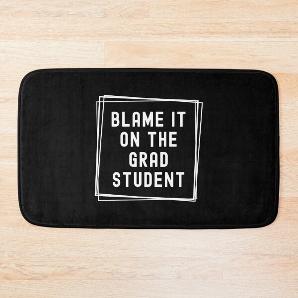 Item preview, Blame It On The Grad Student  | Gift For Graduate Advisor | Gift For Principal Investigator | Gift For Graduate Mentor | PhD Advisor designed and sold by jadedscientist.